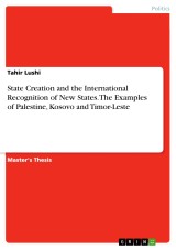 State Creation and the International Recognition of New States. The Examples of Palestine, Kosovo and Timor-Leste