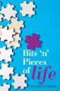 Bits *N' Pieces of Life