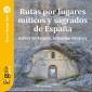 GuíaBurros: Rutas por lugares míticos y sagrados de España