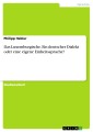 Das Luxemburgische. Ein deutscher Dialekt oder eine eigene Einheitssprache?