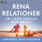 Rena relationer : Fri från rädsla och skuld