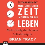 Zeitmanagement. Meistern Sie Ihre Zeit, meistern Sie Ihr Leben