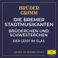 Die Bremer Stadtmusikanten / Brüderchen und Schwesterchen / Der Geist im Glas