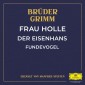 Frau Holle / Der Eisenhans / Fundevogel