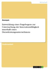 Entwicklung eines Fragebogens zur Untersuchung der Innovationsfähigkeit innerhalb eines Dienstleistungsunternehmens