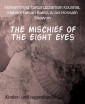 The mischief of the eight eyes