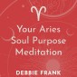 Your Aries Soul Purpose Meditation