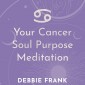 Your Cancer Soul Purpose Meditation