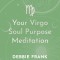 Your Virgo Soul Purpose Meditation