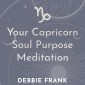 Your Capricorn Soul Purpose Meditation