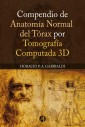 COMPENDIO DE ANATOMÍA NORMAL DEL TORAX POR TOMOGRAFIA COMPUTADA 3D