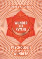 Wunder der Psyche - Psychologie des Wunders