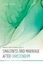 Singleness and Marriage after Christendom