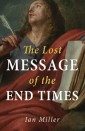 The Lost Message of the End Times