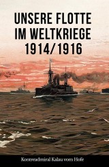 Unsere Flotte im Weltkriege 1914/1916