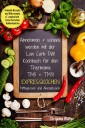 Abnehmen + schlank werden mit der Low Carb Diät Kochbuch für den Thermomix TM5 + TM31 Expresskochen Mittagessen und Abendessen Schnelle Rezepte und Blitzrezepte z.T. vegetarisch Essen fast ohne Kohlenhydrate