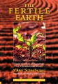 The Fertile Earth - Nature's Energies in Agriculture, Soil Fertilisation and Forestry