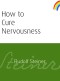 How to Cure Nervousness