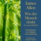 James Allen: Wie der Mensch denkt - As a man thinketh