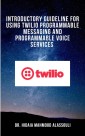 Introductory Guideline for Using Twilio Programmable Messaging and Programmable Voice Services