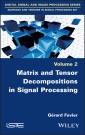 Matrix and Tensor Decompositions in Signal Processing, Volume 2