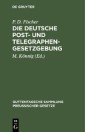 Die Deutsche Post- und Telegraphen-Gesetzgebung