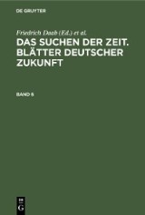 Das Suchen der Zeit. Blätter deutscher Zukunft. Band 6