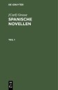 [Carl] Grosse: Spanische Novellen. Teil 1