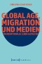 Global Age, Migration und Medien