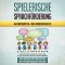 Spielerische Sprachförderung im Kindergarten- und Grundschulalter: Wie Sie die Sprachkompetenz Ihres Kindes Schritt für Schritt mit Spiel und Spaß erhöhen - inkl. den besten Tipps und Tricks bei einer Sprachentwicklungsverzögerung