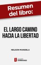 Resumen del libro "El largo camino hacia la libertad" de Nelson Mandela