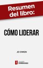 Resumen del libro "Cómo liderar" de Jo Owen