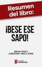 Resumen del libro "¡Bese ese sapo! | el antídoto contra los pensamientos negativos" de Brian Tracy