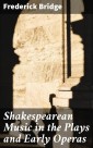 Shakespearean Music in the Plays and Early Operas