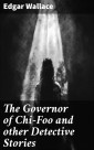 The Governor of Chi-Foo and other Detective Stories