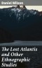 The Lost Atlantis and Other Ethnographic Studies