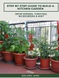Step by Step Guide to Build a Kitchen Garden: Grow Peppers, Tomatoes, Microgreens & Mint
