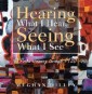 Hearing What I Hear, Seeing What I See