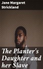 The Planter's Daughter and her Slave