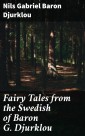 Fairy Tales from the Swedish of Baron G. Djurklou