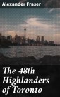 The 48th Highlanders of Toronto