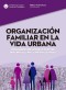 Organización familiar en la vida urbana