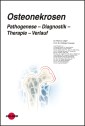 Osteonekrosen. Pathogenese - Diagnostik - Therapie - Verlauf