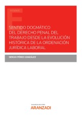 Sentido dogmático del derecho penal del trabajo desde la evolución histórica de la ordenación jurídica laboral