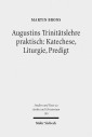 Augustins Trinitätslehre praktisch: Katechese, Liturgie, Predigt