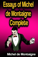 Essays of Michel de Montaigne - Complete