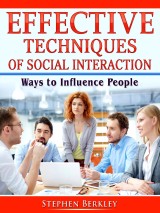 Effective Techniques of Social Interaction: Ways to Influence People