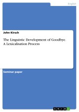 The Linguistic Development of Goodbye. A Lexicalisation Process