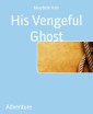 His Vengeful Ghost