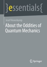 About the Oddities of Quantum Mechanics